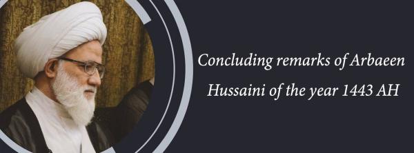 Concluding remarks of Arbaeen Hussaini of the year 1443 AH