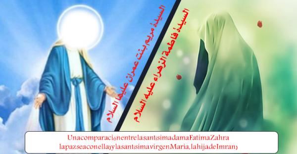 Una comparación entre la santísima dama Fatima Zahra (la paz sea con ella) y la santísima virgen Maria, la hija de Imran
